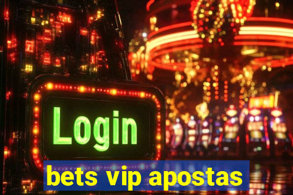 bets vip apostas